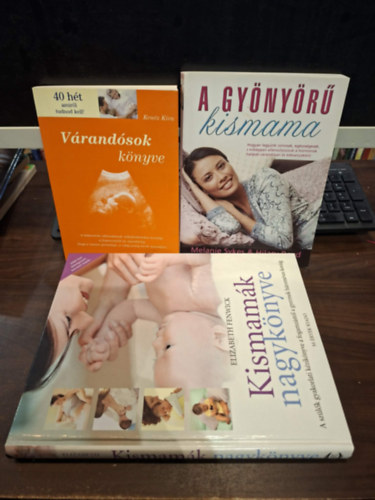 Sykes, Melanie-Boyd, Hilary, Elizabeth Fenwick Kenéz Kíra - 3 kötet: Várandósok könyve, A gyönyörű kismama, Kismamák nagykönyve