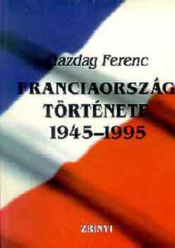 Gazdag Ferenc - Franciaorszg trtnete 1945-1995