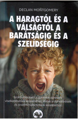 A haragtól és a válságtól a barátságig és a szlídségig