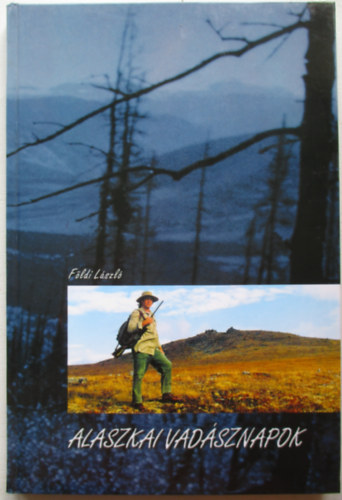 Földi László - Alaszkai vadásznapok