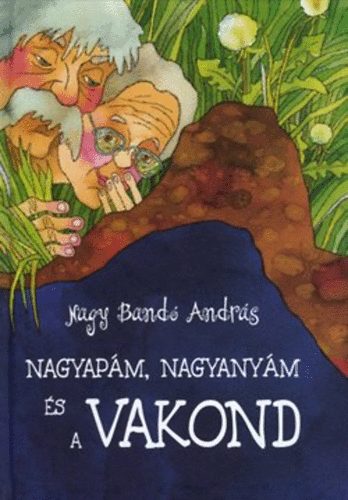 Nagy Band Andrs - Nagyapm, nagyanym s a vakond