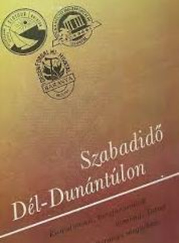 Szabadid a Dl-Dunntlon (Kirndulsok, trajavaslatok) + trkp mellklet