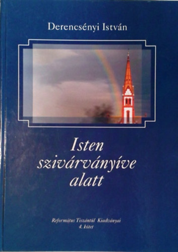 Derencs�nyi Istv�n - Isten sziv�rv�ny�ve alatt