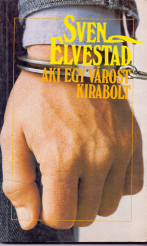 Sven Elvestad - Aki egy várost kirabolt