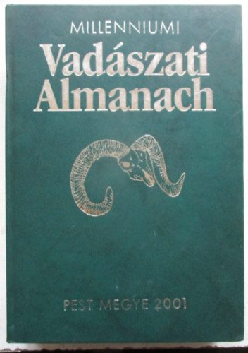 Nagy Istvn  (szerk.) Dnes Istvn (szerk.) - Millenniumi Vadszati Almanach - Pest megye 2001