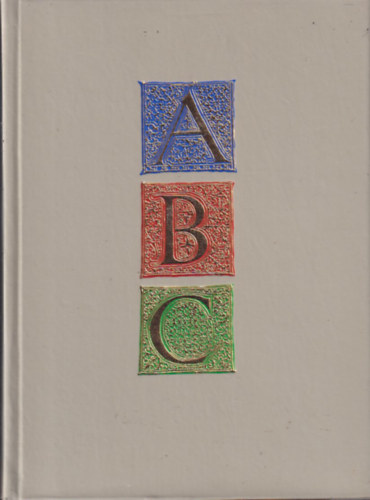 Klra Csapody-Grdonyi - Miniaturen-Alphabet aus Ungarn - A Selected Alphabet of Hungarian Illuminated Miniatures (nmet-angol nyelv)