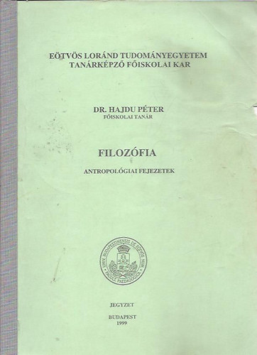 Dr. Hajdu Péter - Filozófia - Antropológiai fejezetek