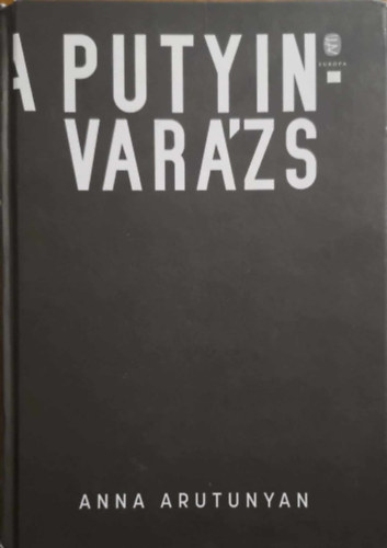 Anna Arutunyan - A Putyin-var�zs