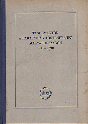 Spira Gyrgy - Tanulmnyok a parasztsg trtnethez Magyarorszgon 1711-1790