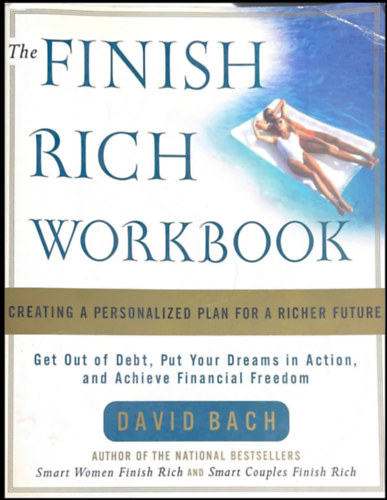 David Bach - The Finish Rich Workbook: Creating a Personalized Plan for a Richer Future