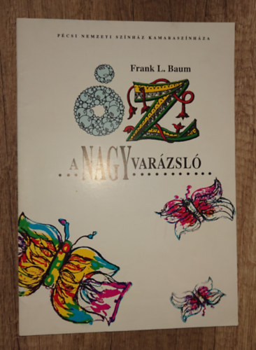 Frank L. Baum - Óz, a nagy varázsló - Pécsi Nemzeti Színház Kamaraszínháza (1992)
