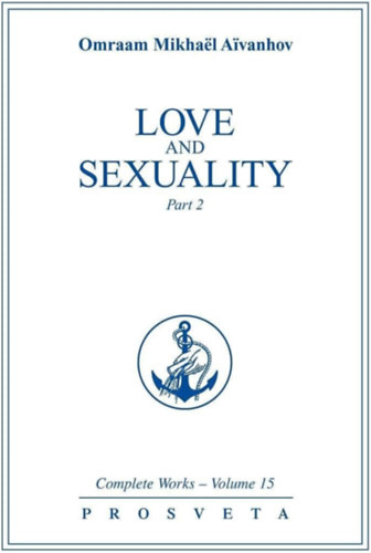 Omraam Mikhal Aivanhov - Love and Sexuality: Part 2