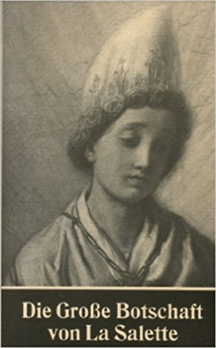 Johannes Maria Hcht - Die Groe Botschaft von La Salette