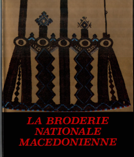 Gjorgji Zdravev - La Broderie Nationale Macedonienne. - Macedn hmzsek.