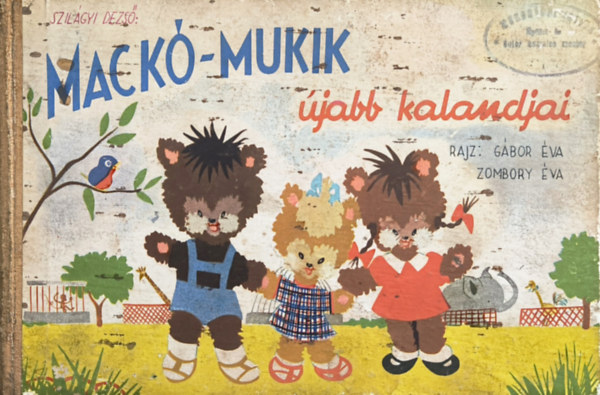 Gábor Éva-Zombory Éva Szilágyi Dezső - Mackó-Mukik újabb kalandjai
