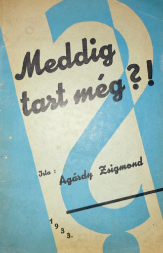 Agárdy Zsigmond - Agárdy Zsigmond - Meddig tart még ?!