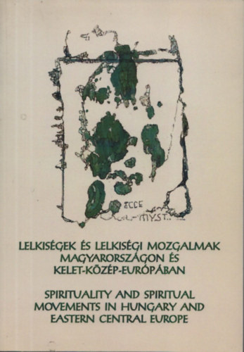 Barna Gbor  (szerk.); Povedk Kinga (szerk.) - Lelkisgek, lelkisgi mozgalmak Magyarorszgon s Kelet-Kzp Eurpban - Spirituality and Spiritual Movements in Hungary and Eastern Central Europe(CD mellklettel)
