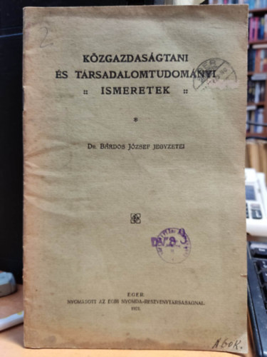 dr. B�rdos J�zsef - K�zgazdas�gtani �s t�rsadalomtudom�nyi ismeretek - Dr. B�rdos J�zsef jegyzetei
