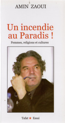 Amin Zaoui - Un incendie au Paradis! - Femmes, religions et cultures