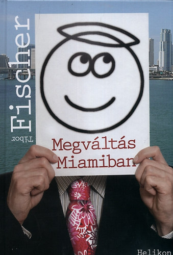 Tibor Fischer - Megváltás Miamiban