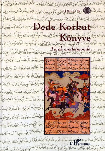 Fazekas Zsuzsa (szerk.) - Dede Korkut könyve (török eredetmonda)