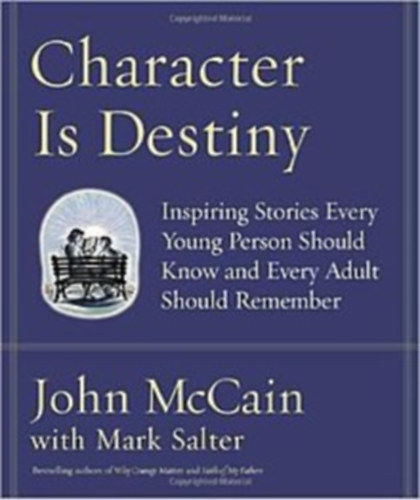 John Mcain - Character is Destiny