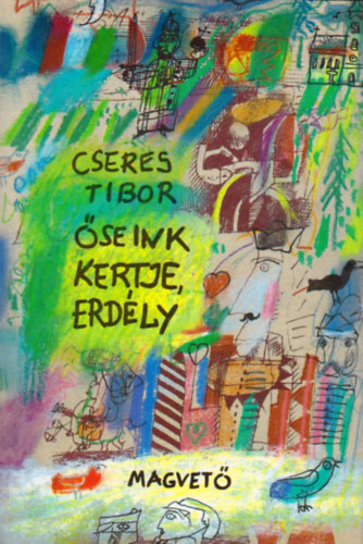 Cseres Tibor - Őseink kertje, Erdély