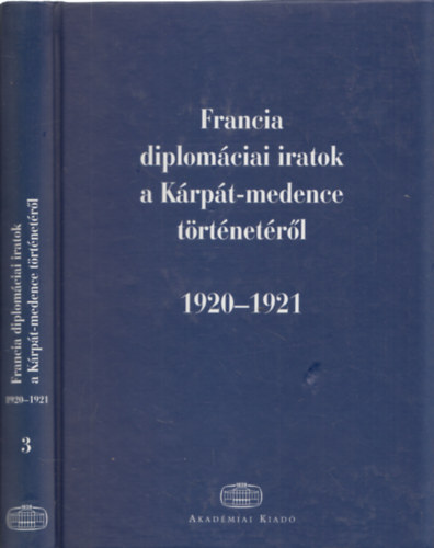 �d�m Magda; Ormos M�ria - Francia diplom�ciai iratok a K�rp�t-medence t�rt�net�r�l 1920-1921