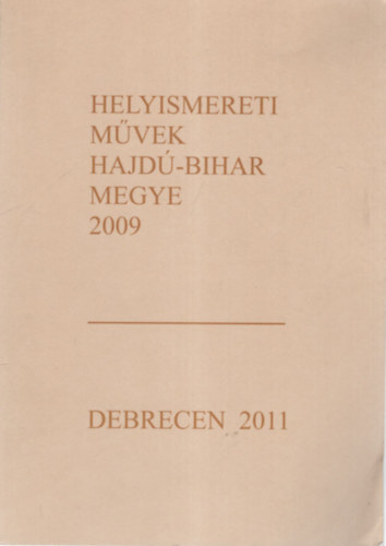 Bnyei Mikls - Helyismereti mvek Hajd-Bihar megye 2009