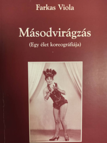 Farkas Viola - M�sodvir�gz�s ( Egy �let koreogr�fi�ja)