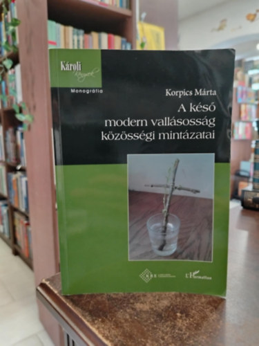 Korpics Márta - A késő modern vallásosság közösségi mintázatai