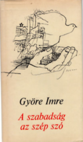 Gy�re Imre - A szabads�g az sz�p sz�
