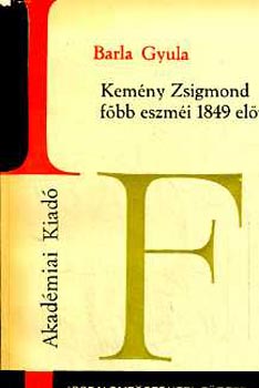 Barla Gyula - Kemény Zsigmond főbb eszméi 1849 előtt