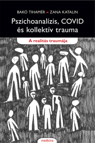 Bak Tihamr Zana Katalin - Pszichoanalzis, COVID s kollektv trauma (A realits traumja)
