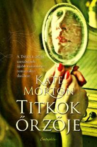 Kate Morton - Titkok �rz�je