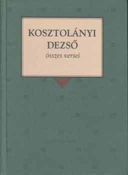 Kosztol�nyi Dezs� - Kosztol�nyi Dezs� �sszes versei