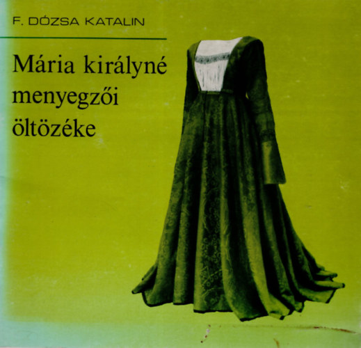 F. Dzsa Katalin - Mria kirlyn menyegzi ltzke