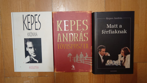 Kepes András - 3 Kepes András-könyv: Kepes krónika, - Beszélgetések, Tövispuszta, Matt a férfiaknak