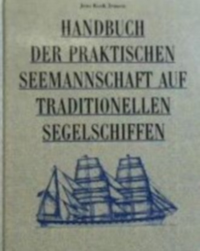 Jens Kusk Jensen - Handbuch der praktischen Seemanschaft auf traditionellen Segelschiffen