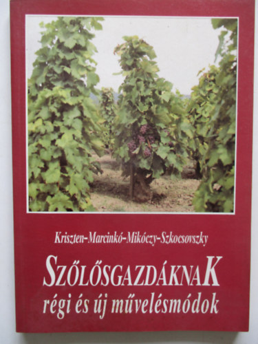 Kriszten-Marcink�-Mikl�czy - Sz�l�sgazd�knak r�gi �s �j m�vel�sm�dok