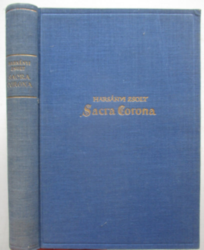 Harsnyi Zsolt - Sacra Corona (A Magyar Szent Korona regnye)