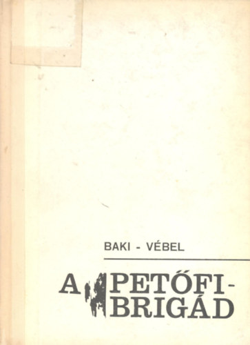 Baki Ferenc-Vbel Lajos - A Petfi-brigd