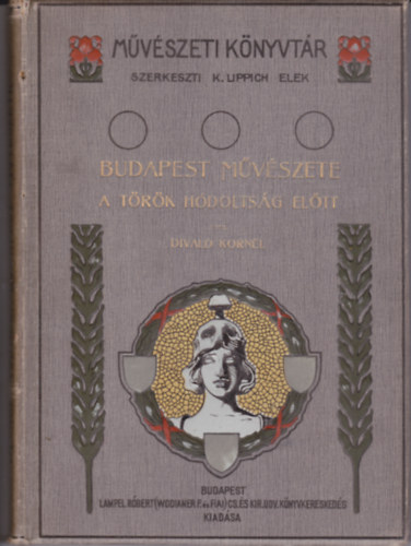 Divald Korn�l - Budapest m�v�szete a t�r�k h�dolts�g el�tt (M�v�szeti K�nyvt�r)