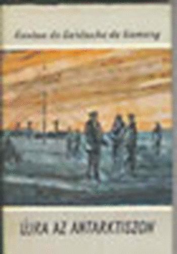 Gaston de Gerlache de Gomery - Újra az Antarktiszon (Világjárók 59.)