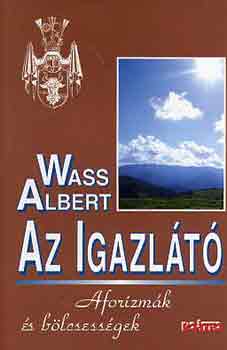 Wass Albert - Az Igazlt - Aforizmk s blcsessgek