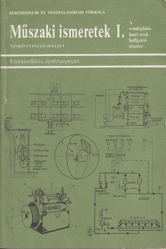 Nad�nyi K�roly - M�szaki ismeretek I. (A vand�gl�t�ipari szak hallgat�i r�sz�re)