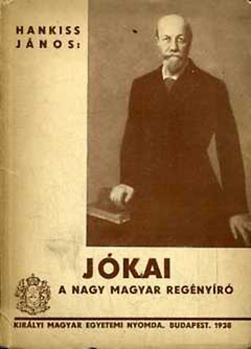 Hankiss János - Jókai a nagy magyar regényíró