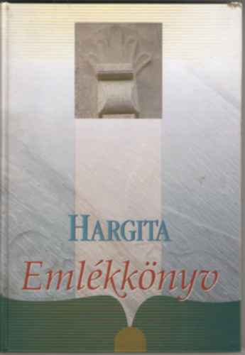 Ferencz Imre  ( szerk.) - Hargita Emlkknyv 1.