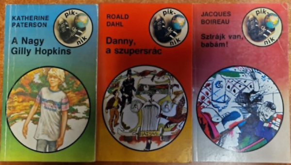 Roald Dahl, Jacques Boireau Katherine Paterson - 3db Piknik k�nyvek: A Nagy Gilly Hopkins,Danny, a szupersr�c,Sztr�jk van, bab�m!