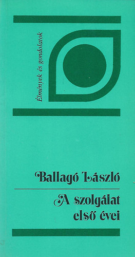 Ballag� L�szl� - A szolg�lat els� �vei